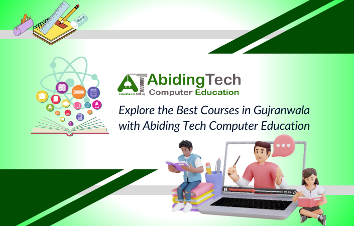 Explore the Best Courses in Gujranwala with Abiding Tech Computer Education